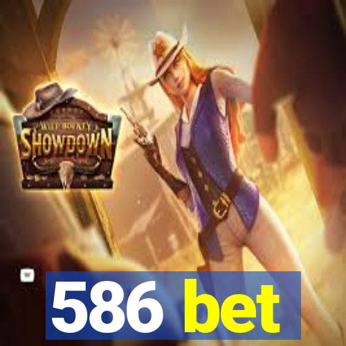 586 bet